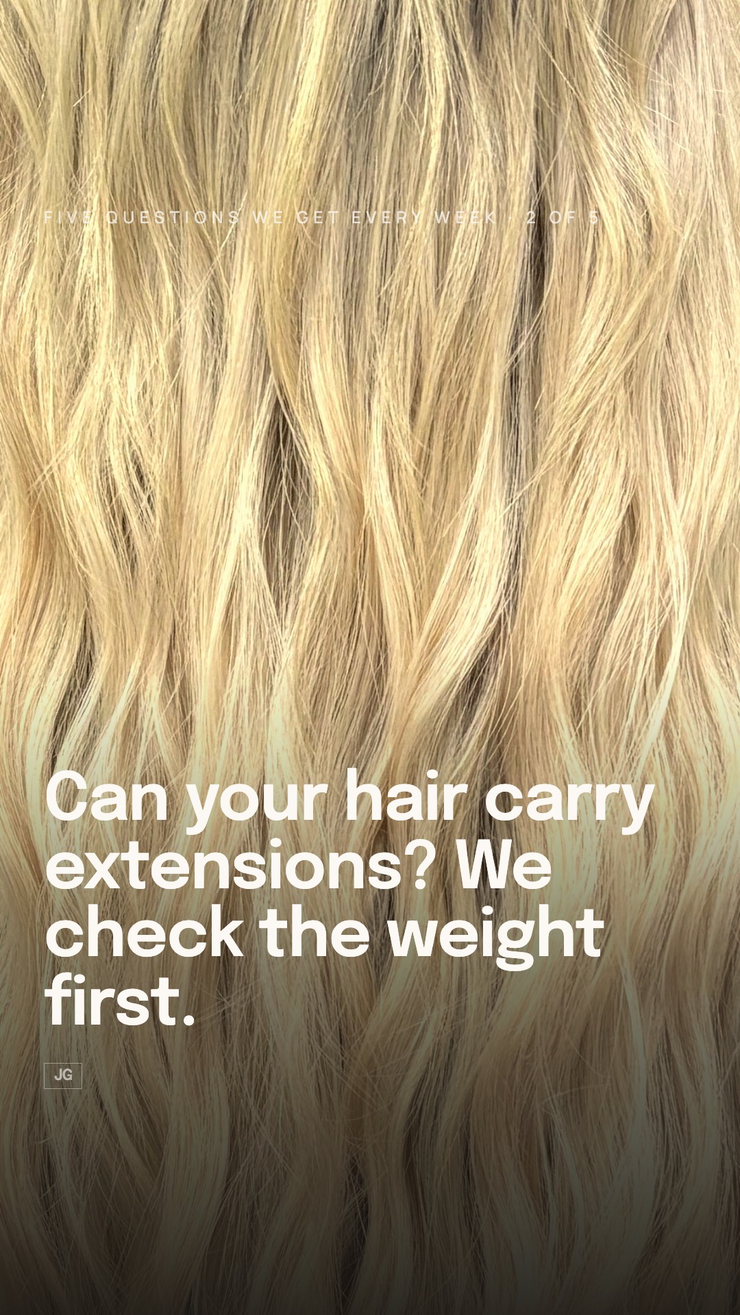 Can your hair carry extensions? We check the weight first.